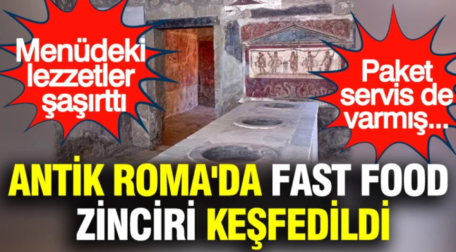 Antik Roma’da fast food zinciri keşfedildi: Paket servis var: Menüdeki lezzetler şaşırttı