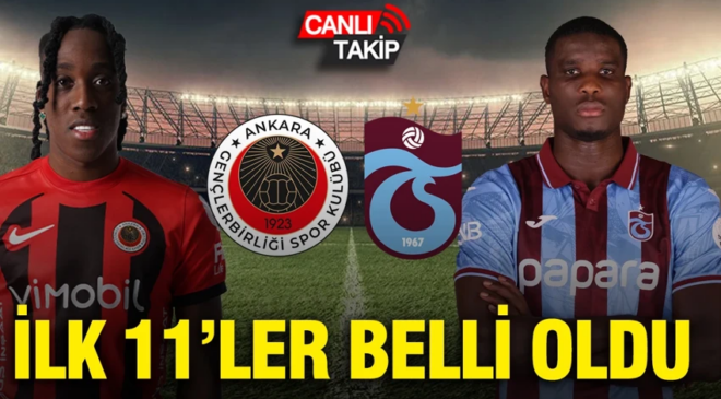 Gençlerbirliği-Trabzonspor maçının ilk 11’leri belli oldu