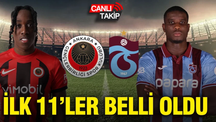 Gençlerbirliği-Trabzonspor maçının ilk 11’leri belli oldu
