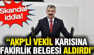 AKP’li milletvekili muhtarlıktan karısına fakirlik belgesi aldırdı iddiası
