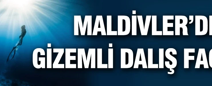 Maldivler’de gizemli dalış faciası: 5 turist kayboldu