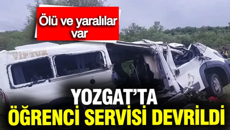Yozgat’ta öğrenci servisi devrildi: 3 ölü, 7 yaralı