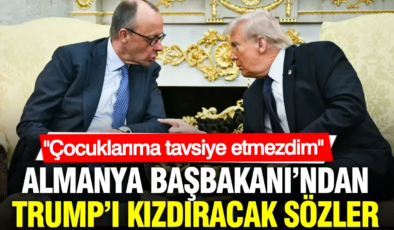 Almanya Başbakanı Merz’den Trump’ı kızdıracak sözler: Çocuklarıma tavsiye etmezdim