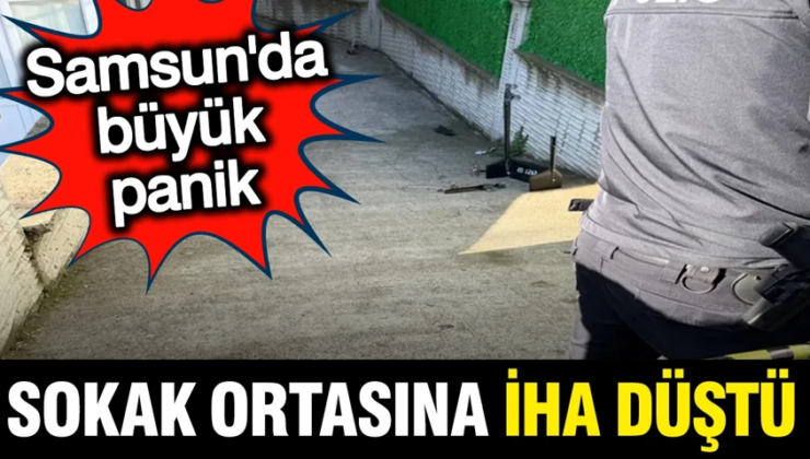 Samsun’da sokak ortasına İHA düştü