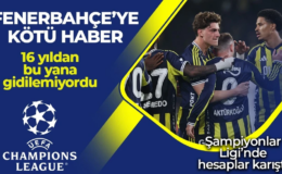 Fenerbahçe’ye Şampiyonlar Ligi’nden üzücü haber! 16 yıldır gidilemiyordu