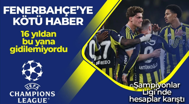 Fenerbahçe’ye Şampiyonlar Ligi’nden üzücü haber! 16 yıldır gidilemiyordu
