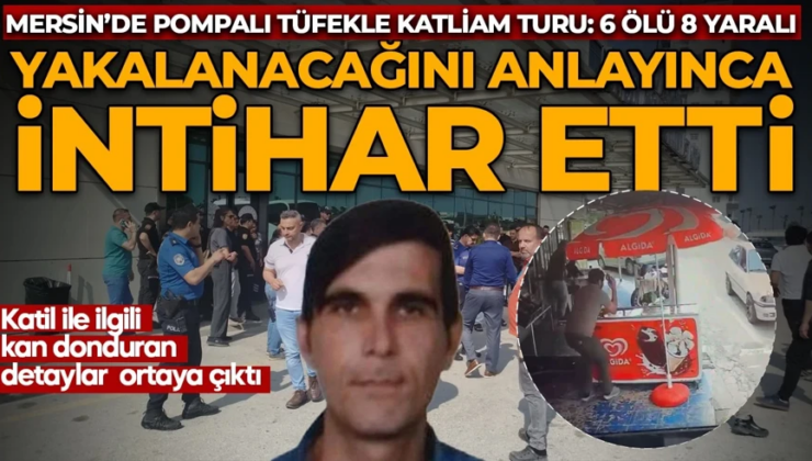 Mersin’de pompalı tüfekle katliam! 6 kişiyi öldürüp şehri savaş alanına çevirdi: Yakalanacağını anlayınca intihar etti