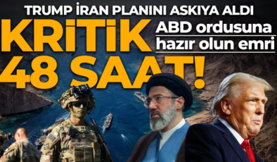 Kritik 48 saat! Trump İran planını askıya aldı: ABD ordusuna hazır olun emri