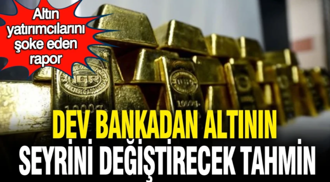 Altın yatırımcılarını şoke eden rapor: Dev bankadan altının seyrini değiştirecek tahmin