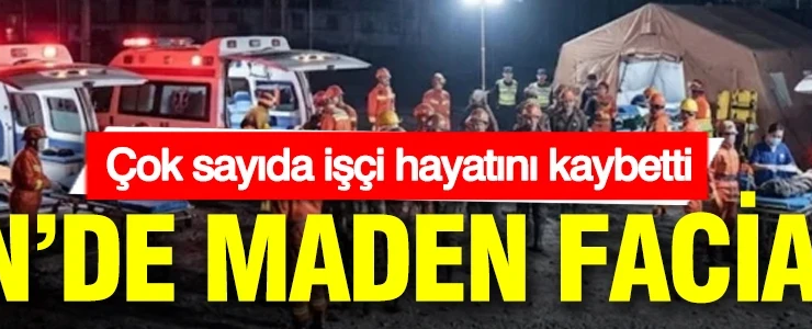 Çin’de maden faciası: Çok sayıda işçi hayatını kaybetti