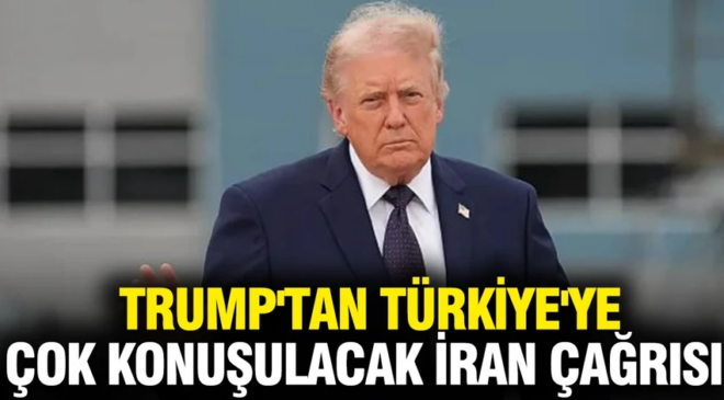 Trump’tan Türkiye’ye çok konuşulacak İran çağrısı