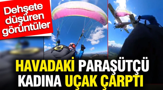 Havadaki paraşütçü kadına uçak çarptı: Dehşete düşüren görüntüler