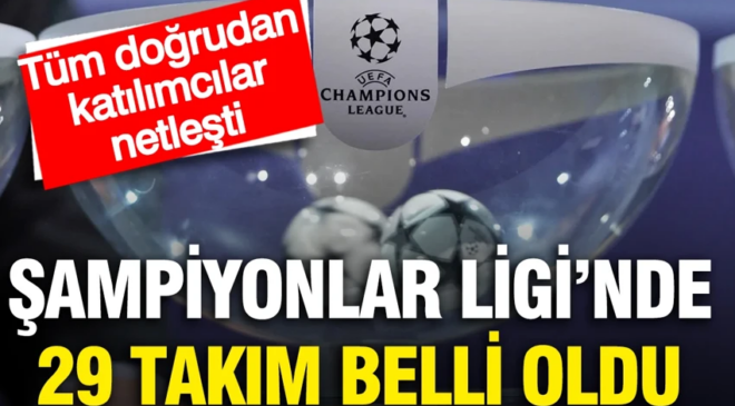 Şampiyonlar Ligi’nde 29 takım belli oldu: Tüm doğrudan katılımcılar netleşti