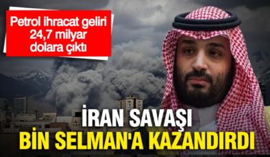 İran savaşı Suudi Veliaht Prensi Bin Selman’a kazandırdı: Suudi Arabistan’ın petrol ihracat geliri 24,7 milyar dolara çıktı