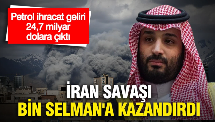 İran savaşı Suudi Veliaht Prensi Bin Selman’a kazandırdı: Suudi Arabistan’ın petrol ihracat geliri 24,7 milyar dolara çıktı