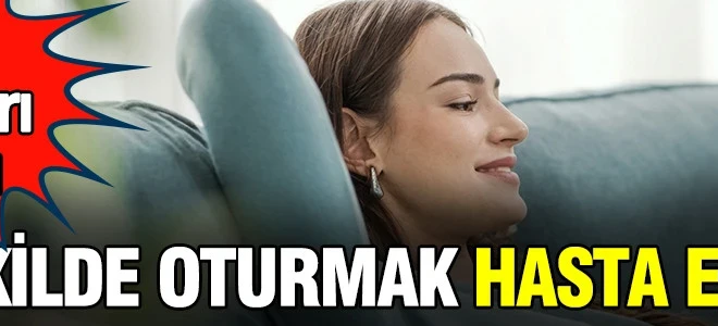 Bilim insanlarından korkutan açıklama: Bu şekilde oturmak hasta ediyor