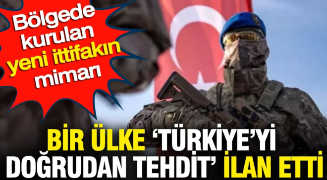Bir ülke Türkiye doğrudan tehdit diyerek açıkladı: Bölgede kurulan yeni ittifakın mimarı