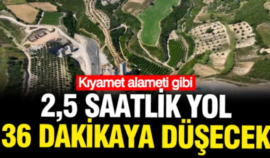 Kıyamet alameti gibi: 2 buçuk saatlik yol 36 dakikaya düşecek