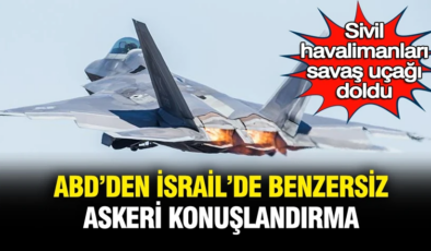 ABD’den İsrail’e benzersiz askeri konuşlandırma: Sivil havalimanları savaş uçağı doldu