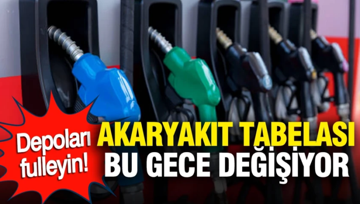 Türkiye’de Akaryakıt tabelası bu gece değişiyor