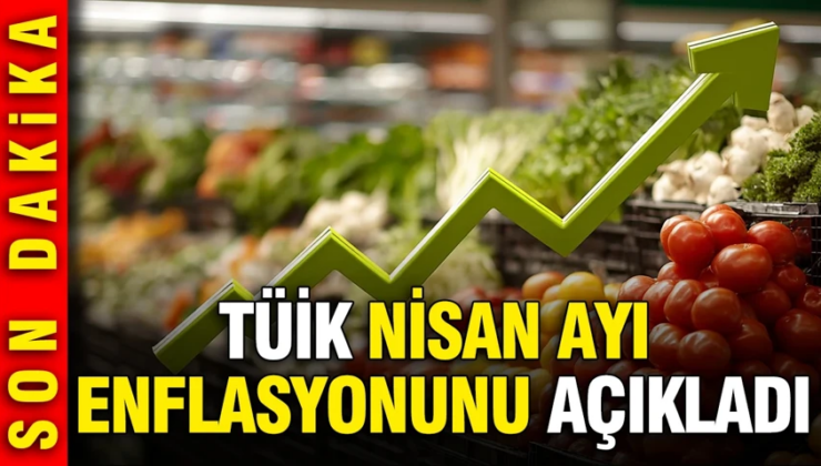 TÜİK Nisan 2026 enflasyon oranını açıkladı
