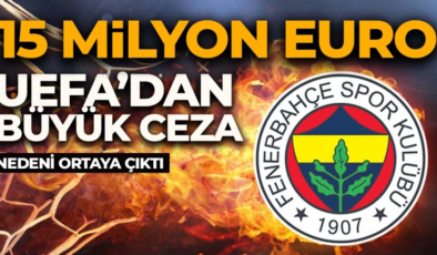 Fenerbahçe’ye UEFA şoku! 15 milyon euroluk ceza geliyor! Nedeni ortaya çıktı