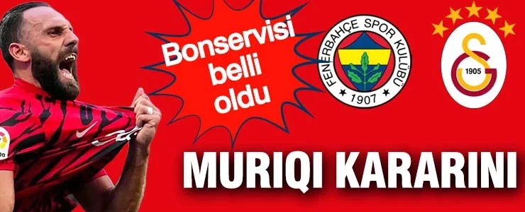 Muriqi Galatasaray’ı reddetti: Mallorca’nın Fenerbahçe’den istediği bonservis netleşti