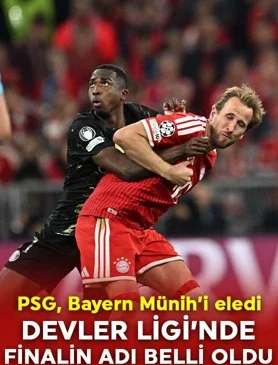 PSG, Bayern Münih’i eledi! Şampiyonlar Ligi’nde finalin adı belli oldu!