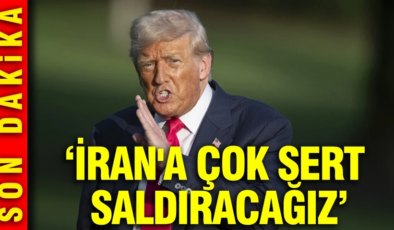 Trump’tan son dakika açıklaması: İran’a çok sert şekilde saldıracağız