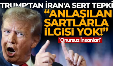 Trump’tan İran’a sert tepki: Anlaşılan şartlarla ilgisi yok!