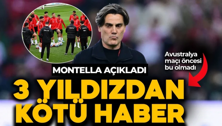 Türkiye’ye Avustralya maçı öncesi 3 futbolcudan üzen 100 dakika haberi! Montella açıkladı