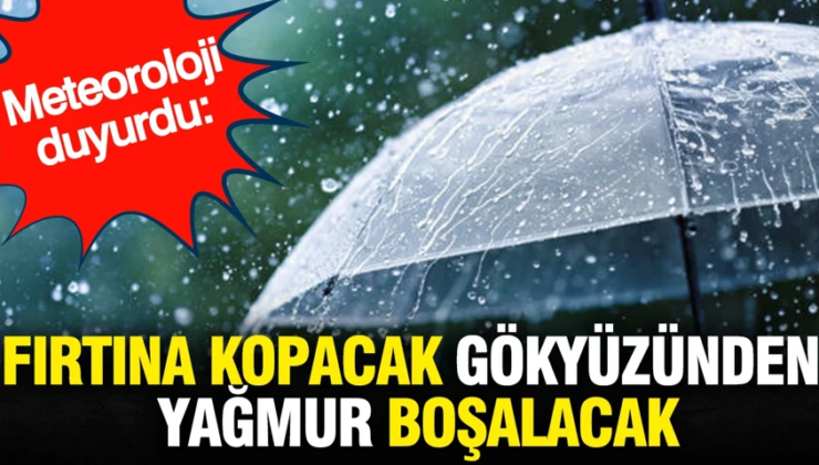 Meteoroloji duyurdu: Fırtına kopacak gökyüzünden yağmur boşalacak