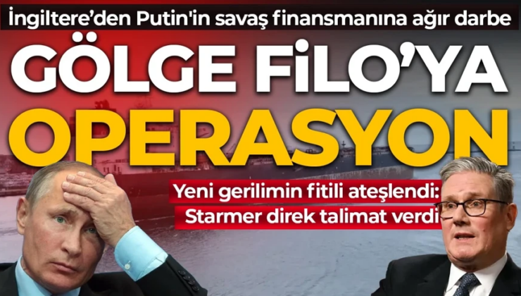 İngiltere’den Rusya’nın “Gölge Filosu”na operasyon: Putin’in savaş finansmanına ağır darbe