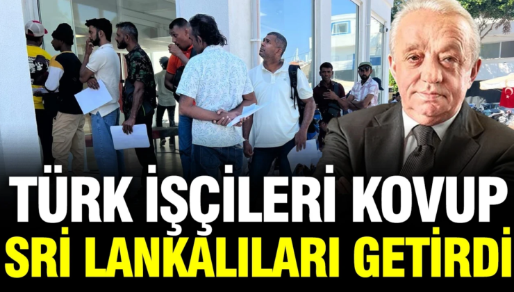  Türk işçileri kovup, Sri Lankalıları getirdi