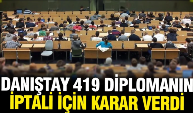 Danıştay’dan 419 diplomanın iptaline ilişkin karar