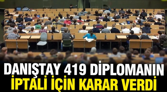 Danıştay’dan 419 diplomanın iptaline ilişkin karar