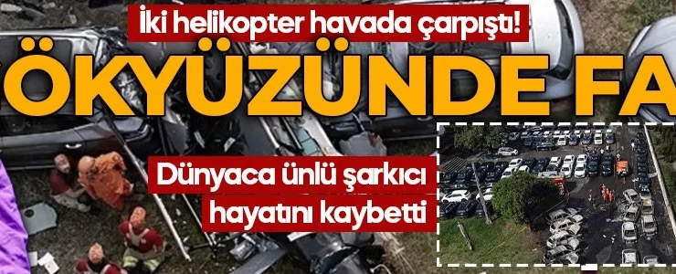 Gökyüzünde dehşet: İki helikopter havada çarpıştı! Dünyaca ünlü şarkıcı Oliver Tree hayatını kaybetti