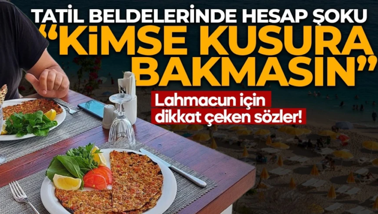 Turistik bölgelerde Fiyatlar isyan ettirdi! 1.600 TL’lik lahmacun için dikkat çeken sözler: Kimse kusura bakmasın…