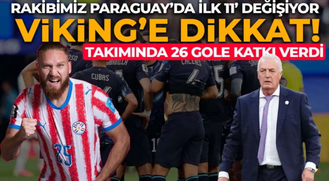 Türkiye maçı öncesi Paraguay’dan radikal değişim! Viking lakaplı yıldız ilk 11’de oynayacak