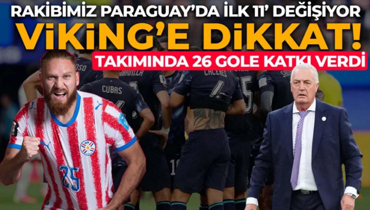 Türkiye maçı öncesi Paraguay’dan radikal değişim! Viking lakaplı yıldız ilk 11’de oynayacak