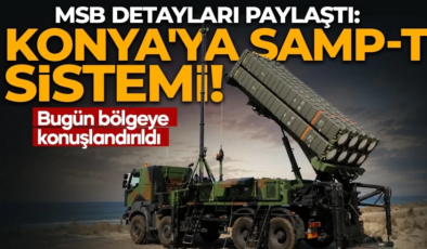 Konya’ya SAMP-T sistemi! MSB detayları paylaştı: Bugün bölgeye konuşlandırıldı