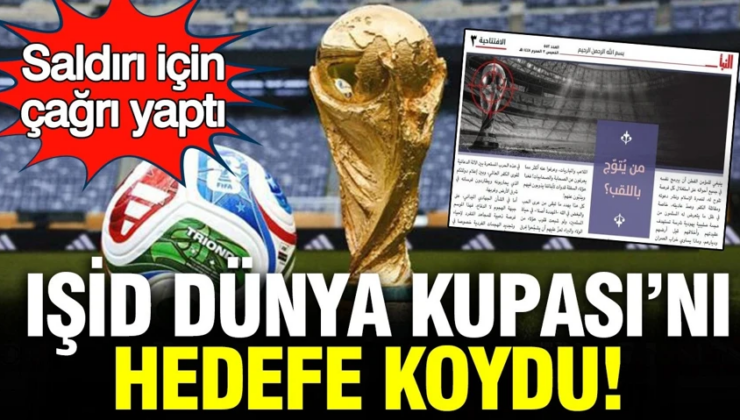 IŞİD Dünya Kupası’nı hedefe koydu: Saldırı için çağrı yaptı