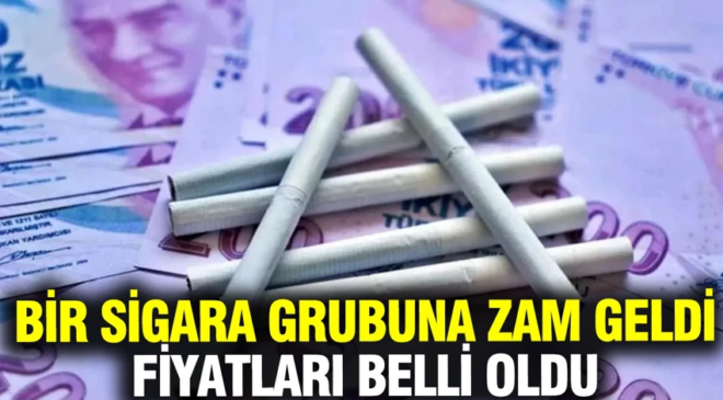 Bir sigara grubuna zam geldi: Fiyatları belli oldu