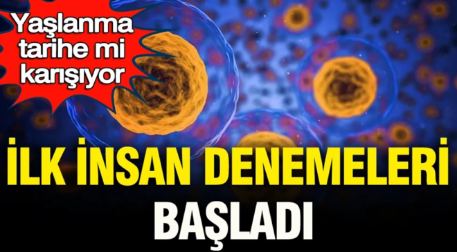 Yaşlanma tarihe mi karışıyor: İlk insan denemeleri başladı