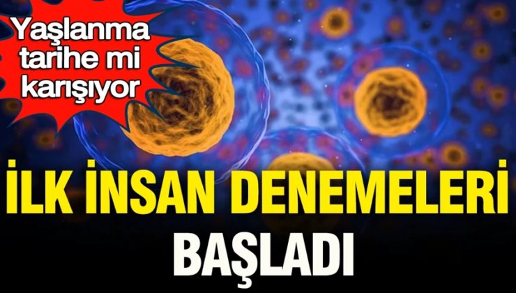 Yaşlanma tarihe mi karışıyor: İlk insan denemeleri başladı