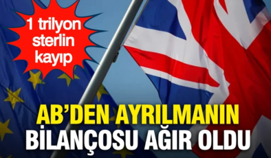 AB’den ayrılmanın bilançosu ağır oldu: 1 trilyon sterlin kaybettirdi