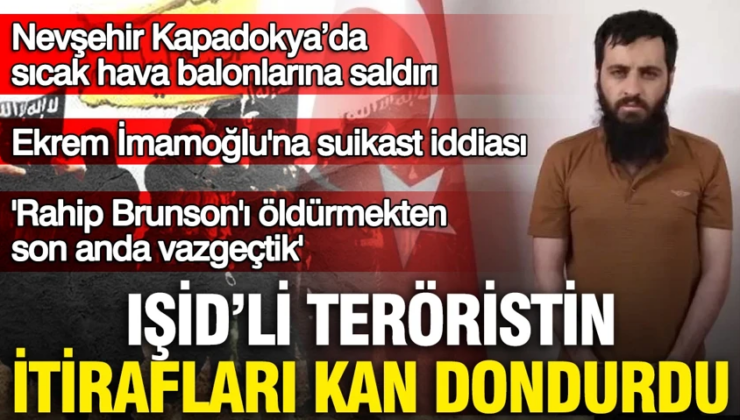IŞİD’li teröristten İmamoğlu’na suikast itirafı: Planladık
