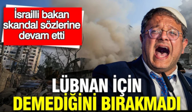İsrailli bakan Ben-Gvir Lübnan’ın yanması”  gerekir skandal sözlerine tepki