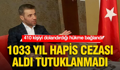 410 kişiyi dolandırdığı hükme bağlandı: 1033 yıl hapis aldı, tutuklanmadı