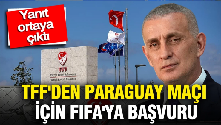 TFF’den Paraguay maçı için FIFA’ya başvuru: Yanıt ortaya çıktı